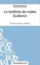 Couverture du livre « Le fantôme de maître Guillemin d'Evelyne Brisou-Pellen : analyse complète de l'oeuvre » de Vanessa Grosjean aux éditions Fichesdelecture.com