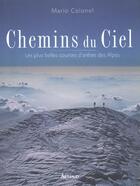 Couverture du livre « Chemins du ciel - les plus belles courses d'aretes des alpes » de Mario Colonel aux éditions Arthaud