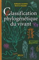 Couverture du livre « Classification phylogenetique du vivant 2eme edition » de Lecointre G aux éditions Belin Education