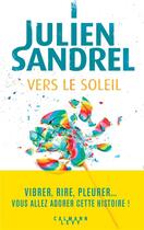 Couverture du livre « Vers le soleil » de Julien Sandrel aux éditions Calmann-levy