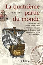 Couverture du livre « La quatrième partie du monde » de Toby Lester aux éditions Lattes