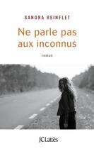 Couverture du livre « Ne parle pas aux inconnus » de Sandra Reinflet aux éditions Lattes