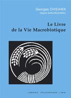 Couverture du livre « Le livre de la vie macrobiotique : Avec une méthode d'éducation » de Georges Ohsawa aux éditions Vrin