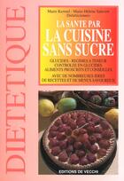 Couverture du livre « La sante par la cuisine sans sucre » de Kermel aux éditions De Vecchi