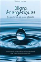 Couverture du livre « Bilans énergétiques ; pouls chinois et santé globale » de Daniel Kieffer aux éditions Grancher