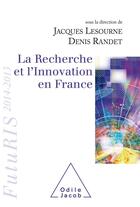 Couverture du livre « La recherche et l'innovation en France ; Futuris (édition 2014/2015) » de Jacques Lesourne et Denis Randet aux éditions Odile Jacob
