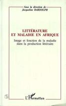 Couverture du livre « Litterature et maladie en afrique - image et fonction de la maladie dans la production litteraire » de  aux éditions L'harmattan