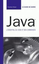 Couverture du livre « Java ; l'essentiel du code et des commandes » de Timothy Fisher aux éditions Informatique Professionnelle