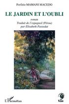 Couverture du livre « Le jardin et l'oubli » de Porfirio Mamani Macedo aux éditions L'harmattan
