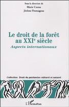 Couverture du livre « Droit de la forêt au XXIe siècle : Aspects internationaux » de Jerome Fromageau et Marie Cornu aux éditions L'harmattan