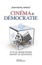 Couverture du livre « Cinéma & démocratie » de Jean-Michel Arnaud aux éditions Telemaque