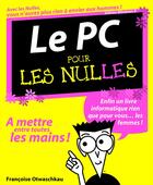 Couverture du livre « Le PC pour les nulles » de Francoise Otwasckau aux éditions First Interactive