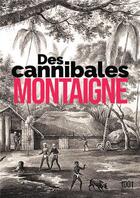 Couverture du livre « Des cannibales » de Michel De Montaigne aux éditions Mille Et Une Nuits