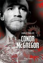 Couverture du livre « Conor McGregor ; obsessions » de Charles Thiallier aux éditions Hugo Sport