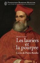 Couverture du livre « Les lauriers et la pourpre ; la vie de Pietro Bembo » de Marco Faini aux éditions Somogy