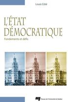 Couverture du livre « L'Etat démocratique ; fondements et défis » de Louis Cote aux éditions Pu De Quebec