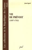 Couverture du livre « Vie de Prévost (1697-1763) » de Jean Sgard aux éditions Presses De L'universite De Laval