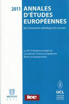 Couverture du livre « Annales d'études européennes de l'Université catholique de Louvain t.9 ; la XIIe présidence belge du Conseil de l'Union européenne, bilans et perspectives » de  aux éditions Bruylant