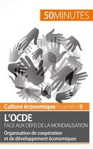 Couverture du livre « L'OCDE face aux défis de la mondialisation ; organisation de coopération et de développement économiques » de Ariane De Saeger aux éditions 50minutes.fr