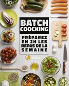 Couverture du livre « Batchcooking : préparez en 2h les repas de la semaine » de Philippe Chavanne aux éditions Artemis