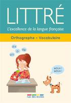 Couverture du livre « Littré, l'excellence de la langue française ; orthographe - vocabulaire » de Roland Eluerd aux éditions Rue Des Ecoles