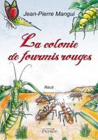 Couverture du livre « La colonie de fourmis rouges » de Jean-Pierre Mangui aux éditions Persee