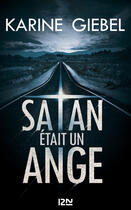 Couverture du livre « Satan était un ange » de Karine Giebel aux éditions 12-21