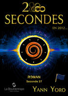 Couverture du livre « 28 secondes ... en 2012 - Îles Aléoutiennes (Seconde 27 : Naissons à nous-mêmes) » de Yann Yoro aux éditions La Bourdonnaye
