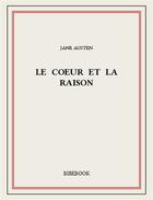 Couverture du livre « Le coeur et la raison » de Jane Austen aux éditions Bibebook