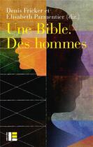 Couverture du livre « Une Bible, des hommes » de Elisabeth Parmentier et Denis Fricker aux éditions Labor Et Fides