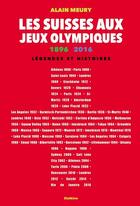 Couverture du livre « Les Suisses aux jeux olympiques 1896-2016 » de Alain Meury aux éditions Slatkine