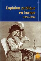 Couverture du livre « L'opinion publique en Europe (1600-1800) » de  aux éditions Sorbonne Universite Presses