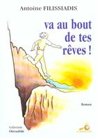 Couverture du livre « Va au bout de tes reves ! » de Antoine Filissiadis aux éditions Le Souffle D'or