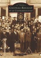 Couverture du livre « Château-Renault et le Castelrenaudais » de Robert Changeux aux éditions Editions Sutton
