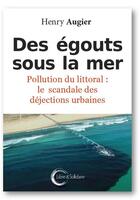 Couverture du livre « Des égouts sous la mer ; pollution du littoral » de Henry Augier aux éditions Libre & Solidaire