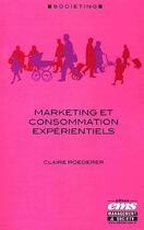 Couverture du livre « Marketing et consommation expérientiels » de Claire Roederer aux éditions Ems