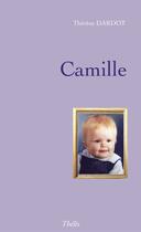 Couverture du livre « Camille » de Therese Dardot aux éditions Theles