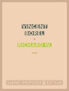 Couverture du livre « Richard W. » de Borel Vincent aux éditions Sabine Wespieser