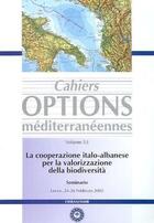 Couverture du livre « La cooperazione italo-albanese per la valorizzazione della biodiversita : seminario lecce, 24-26 feb » de Marchiori S. aux éditions Ciheam