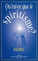 Couverture du livre « Qu'est-ce-que le spiritisme ? » de Haziel aux éditions Bussiere