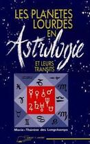 Couverture du livre « Planètes lourdes en astrologie » de Marie-Therese Des Longchamps aux éditions Lanore
