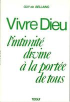 Couverture du livre « Vivre Dieu » de Guy De Bellaing aux éditions Tequi