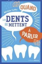 Couverture du livre « Quand les dents se mettent à parler » de Michele Caffin aux éditions Medicis