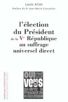 Couverture du livre « L'election du president de la ve republique au suffrage universel direct » de Aliot Louis aux éditions Francois-xavier De Guibert