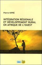 Couverture du livre « Integration regionale et developpement rural en afrique de l'ouest » de Pierre Kipre aux éditions Sides