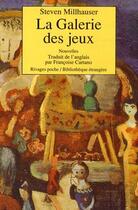 Couverture du livre « La galerie des jeux » de Steven Millhauser aux éditions Rivages