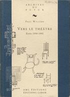 Couverture du livre « Vers le théâtre : écrits 1950-1992 » de Paul Willems et Fabrice Van De Kerkhove aux éditions Aml Editions
