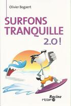 Couverture du livre « Surfons tranquille 2.0 ! » de Olivier Bogaert aux éditions Editions Racine