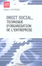 Couverture du livre « Droit social,technique d'organisation de l'entreprise » de Barthelemy J. aux éditions Liaisons