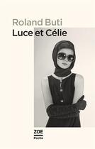 Couverture du livre « Luce et Célie » de Roland Buti aux éditions Zoe